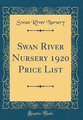[a04d4] *Download! Swan River Nursery 1920 Price List (Classic Reprint) - Swan River Nursery ^e.P.u.b%