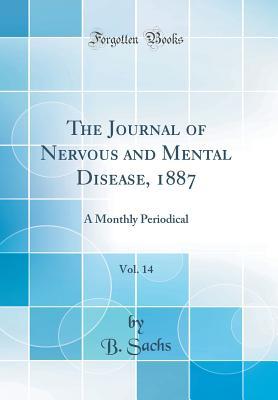 [462ae] *Download^ The Journal of Nervous and Mental Disease, 1887, Vol. 14: A Monthly Periodical (Classic Reprint) - B Sachs #ePub*