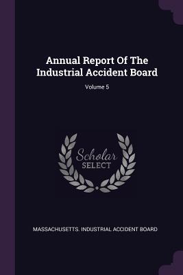 [21777] @Read@ Annual Report of the Industrial Accident Board; Volume 5 - Massachusetts Industrial Accident Board %ePub#