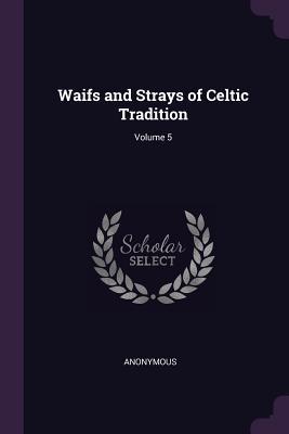 [e401b] @Read! Waifs and Strays of Celtic Tradition; Volume 5 - Anonymous #PDF%
