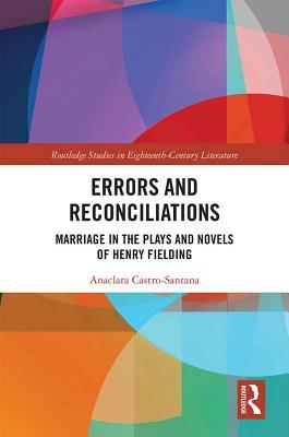 [460d4] %R.e.a.d* Errors and Reconciliations: Marriage in the Plays and Novels of Henry Fielding - Anaclara Castro-Santana !ePub*