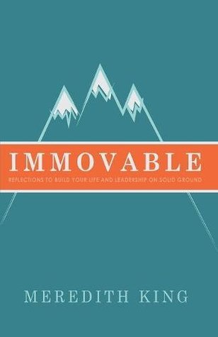 [abf67] @Read! Immovable: Reflections to Build Your Life and Leadership on Solid Ground - Meredith King ^PDF#