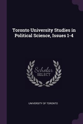 [9c2e9] @R.e.a.d% !O.n.l.i.n.e~ Toronto University Studies in Political Science, Issues 1-4 - University of Toronto %PDF#