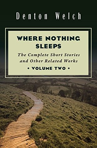 2e47c] ^D.o.w.n.l.o.a.d@ Where Nothing Sleeps Volume Two: The Complete Short Stories and Other Related Works - Denton Welch ^ePub#
