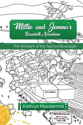 [a3324] @Download~ Millie and Jemma's Beanstalk Adventures: The Wisdom of the Sacred Beanstalk - Kathryn MacDermid !P.D.F^