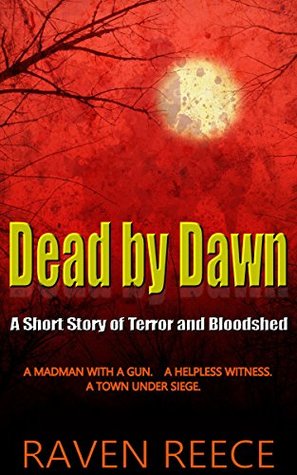 [d621d] %Full# ~Download% Dead by Dawn: A Short Story of Terror and Bloodshed - Raven Reece @e.P.u.b%