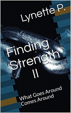 [71da8] @Read@ Finding Strength II: What Goes Around Comes Around - LYNETTE P. ~PDF^
