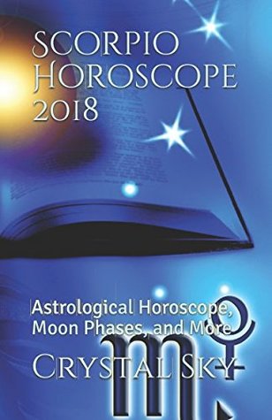 [309d3] %Full~ *Download@ Scorpio Horoscope 2018: Astrological Horoscope, Moon Phases, and More (2018 Horoscopes) - Crystal Sky !e.P.u.b*