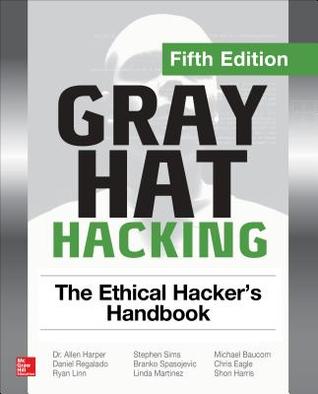 [bed46] @R.e.a.d~ ^O.n.l.i.n.e@ Gray Hat Hacking: The Ethical Hacker's Handbook - Shon Harris ^PDF%