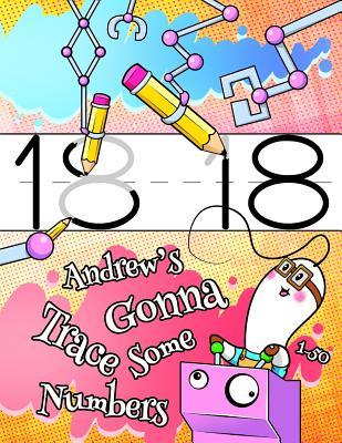 [70e27] #R.e.a.d~ @O.n.l.i.n.e! Andrew's Gonna Trace Some Numbers 1-50: Personalized Book with Child's Name, Number Tracing Workbook, 50 Sheets of Practice Paper for Kids to Learn to Write the Numbers 1 Through 50, 1 Ruling, Preschool, Kindergarten, 1st Grade -  #PDF#