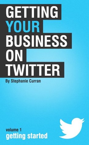 [dc2a4] ~Read# Getting Your Business on Twitter (Getting Started Book 1) - Stephanie Curran %e.P.u.b@