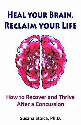 [6aa97] !R.e.a.d! ~O.n.l.i.n.e* Heal Your Brain, Reclaim Your Life: How to Recover and Thrive After a Concussion - Susana Stoica %ePub^