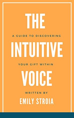 [e6edd] ^F.u.l.l.! @D.o.w.n.l.o.a.d~ The Intuitive Voice: A Guide to Discovering Your Gift Within - Emily Stroia !ePub*