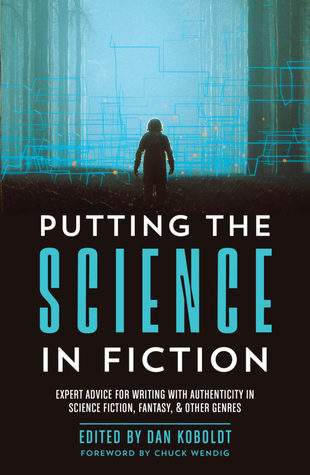 [b6001] *Download% Putting the Science in Fiction: Expert Advice for Writing with Authenticity in Science Fiction, Fantasy, & Other Genres - Dan Koboldt ^PDF!