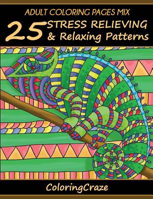[7f3e7] ~Download# Adult Coloring Pages Mix: 25 Stress Relieving and Relaxing Patterns, Adult Coloring Books Series by Coloringcraze - Coloring Books ~PDF*