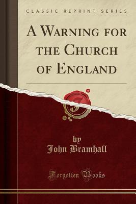 [d7bdb] ^Full^ #Download% A Warning for the Church of England (Classic Reprint) - John Bramhall ^ePub^