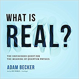 [7d020] ~R.e.a.d% #O.n.l.i.n.e% What is Real?: The Unfinished Quest for the Meaning of Quantum Physics - Adam Becker #ePub#