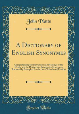 5e0d2] #D.o.w.n.l.o.a.d@ A Dictionary of English Synonymes: Comprehending the Derivations and Meanings of the Words, and the Distinctions Between the Synonymes Illustrated by Examples; For the Use of Schools and Families (Classic Reprint) - John Platts %PDF@