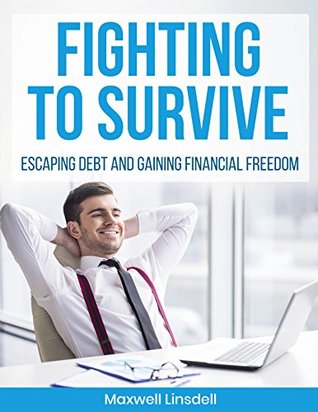 [f6a32] !Read% Fighting To Survive: Escaping Debt and Gaining Financial Freedom - Maxwell Linsdell !ePub%