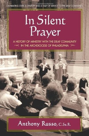 [b1666] #Full^ !Download* In Silent Prayer: A History of Ministry With the Deaf Community in the Archdiocese of Philadelphia - Anthony Russo !e.P.u.b!