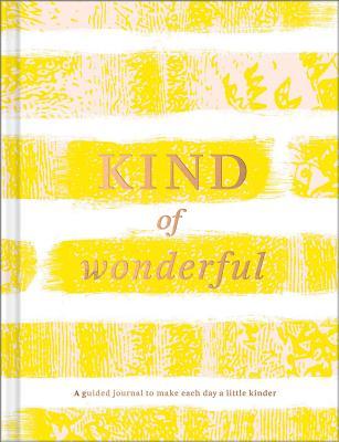 [b6c9d] @Read~ Kind of Wonderful: A Guided Journal to Make Each Day a Little Kinder - Amelia Riedler ~P.D.F@