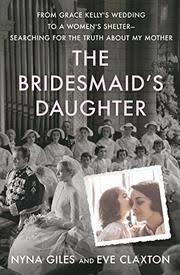 [5943a] #F.u.l.l.@ !D.o.w.n.l.o.a.d~ The Bridesmaid's Daughter: From Grace Kelly's Wedding to a Women's Shelter - Searching for the Truth About My Mother - Nyna Giles ^P.D.F~