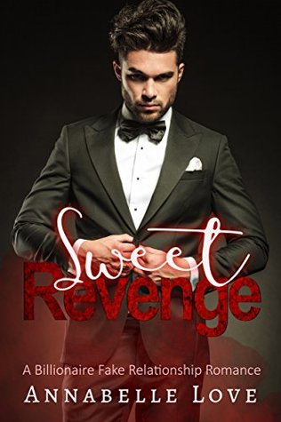 [13164] ^F.u.l.l.% *D.o.w.n.l.o.a.d* Sweet Revenge: A Billionaire Fake Relationship Romance - Annabelle Love @PDF#