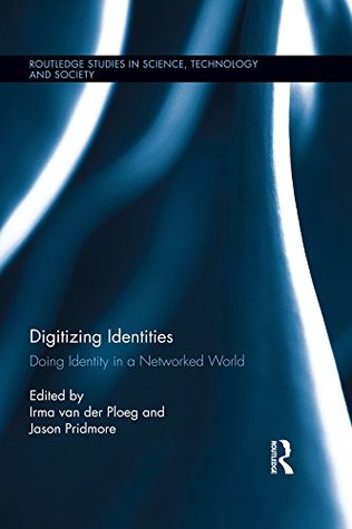 2193d] *D.o.w.n.l.o.a.d% Digitizing Identities: Doing Identity in a Networked World (Routledge Studies in Science, Technology and Society) - Irma Van Der Ploeg #e.P.u.b~