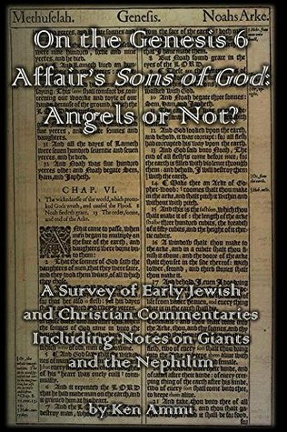 [0f933] %R.e.a.d# On the Genesis 6 Affair's Sons of God: Angels or Not?: A Survey of Early Jewish and Christian Commentaries Including Notes on Giants and the Nephilim - Ken Ammi #P.D.F@