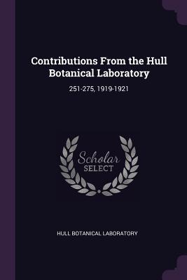 [a2653] %R.e.a.d@ *O.n.l.i.n.e* Contributions from the Hull Botanical Laboratory: 251-275, 1919-1921 - Hull Botanical Laboratory ~ePub%