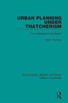 [1bc96] #Read% @Online~ Urban Planning Under Thatcherism: The Challenge of the Market - Andy Thornley !PDF#