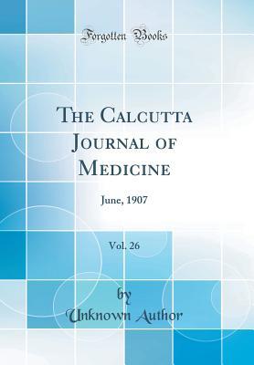 [acd0d] %Read~ @Online* The Calcutta Journal of Medicine, Vol. 26: June, 1907 (Classic Reprint) - Unknown #ePub*