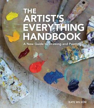 [49b73] !F.u.l.l.! *D.o.w.n.l.o.a.d# The Artist's Everything Handbook: A New Guide to Drawing and Painting - Kate Wilson @P.D.F*