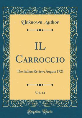 [12e68] !Download! Il Carroccio, Vol. 14: The Italian Review; August 1921 (Classic Reprint) - Unknown %ePub!