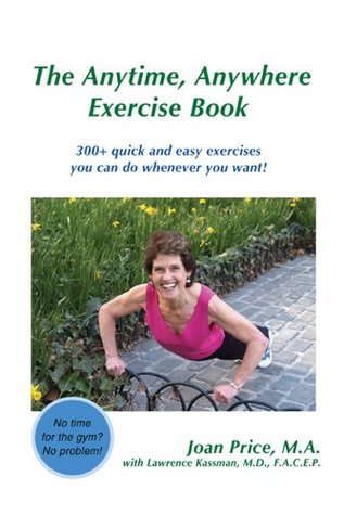 a8a3e] ^D.o.w.n.l.o.a.d@ The Anytime, Anywhere Exercise Book: 300  Quick and Easy Exercises You Can Do Whenever You Want! - Joan Price @e.P.u.b#