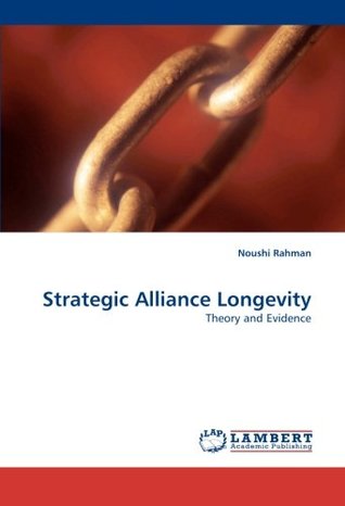 [30bae] !Read* Strategic Alliance Longevity: Theory and Evidence - Noushi Rahman *ePub*