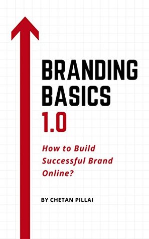 [93ddc] ^R.e.a.d% %O.n.l.i.n.e@ Branding Basics 1.0: How to Build a Successful Brand Online? - Chetan Pillai @ePub%