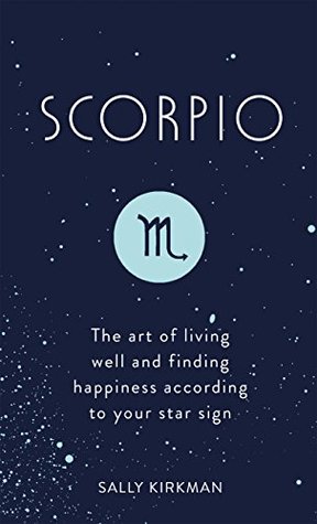 [1cebc] @R.e.a.d# Scorpio: The Art of Living Well and Finding Happiness According to Your Star Sign (Pocket Astrology) - Sally Kirkman *e.P.u.b!