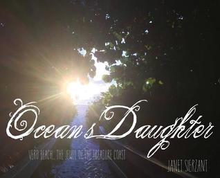 [26141] #Download! Ocean's Daughter: Vero Beachthe Jewel of the Treasure Coast - Janet Sierzant @ePub%