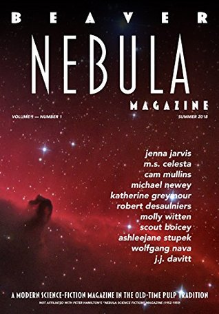 [2ac88] ^R.e.a.d~ Beaver Nebula - Vol. 1 No. 1 - Summer 2018: A Modern Science-Fiction Magazine in the Old-Time Pulp Tradition  with a Trans-Media Twist (Beaver Nebula Vol. 1) - Finn John *P.D.F!