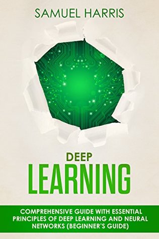 21a3d] #D.o.w.n.l.o.a.d% Deep Learning: Comprehensive guide with essential principles of deep learning and neural networks (Beginner’s guide) - Samuel Harris @ePub#