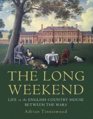 [12528] ~R.e.a.d^ The Long Weekend: Life in the English Country House Between the Wars - Adrian Tinniswood %e.P.u.b~