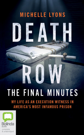 [673ce] *R.e.a.d^ Death Row: The Final Minutes: My life as an execution witness in America's most infamous prison - Michelle Lyons !P.D.F@