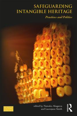 [e26fd] ^Read% ~Online! Safeguarding Intangible Heritage: Practices and Politics - Natsuko Akagawa @P.D.F@