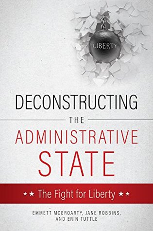 [196c4] *F.u.l.l.% @D.o.w.n.l.o.a.d! DECONSTRUCTING THE ADMINISTRATIVE STATE: The Fight for Liberty - Emmett McGroarty ~e.P.u.b@