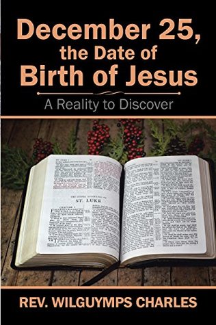[44f64] *F.u.l.l.@ !D.o.w.n.l.o.a.d@ December 25, the Date of Birth of Jesus: A Reality to Discover - Rev Wilguymps Charles %PDF!