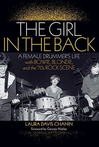 [dad2b] #F.u.l.l.~ ^D.o.w.n.l.o.a.d~ The Girl in the Back: A Female Drummer's Life with Bowie, Blondie and the '70s Rock Scene - Laura Davis-Chanin %e.P.u.b*