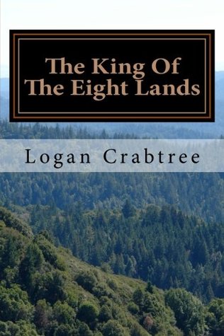 35961] ^D.o.w.n.l.o.a.d^ The King Of The Eight Lands: A story by Logan Harrison Crabtree - Logan Harrison Crabtree !P.D.F!