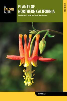 [b5161] #R.e.a.d^ Plants of Northern California: A Field Guide to Plants West of the Sierra Nevada - Eva Ph D Begley ~ePub%