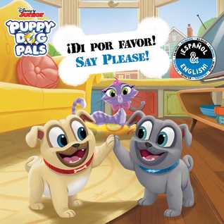 [7d0ae] @F.u.l.l.^ *D.o.w.n.l.o.a.d^ Say Please! / ¡Di por favor! (English-Spanish) (Disney Puppy Dog Pals) - R.J. Cregg @e.P.u.b^